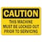 Signmission OSHA Sign, This Machine Must Locked Out Prior To Servicing, 10in X 7in Plastic, 7" H, 10" W, Lndscp OS-CS-P-710-L-19248 - alternate 1